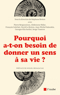 Pourquoi a-t-on besoin de donner un sens à sa vie?